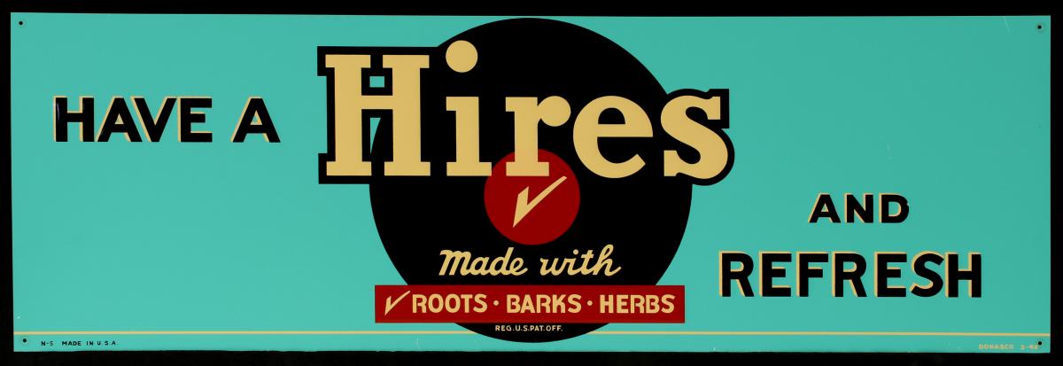 A TIN SIGN FOR HIRES, 'MADE WITH ROOTS, BARS AND HERBS'